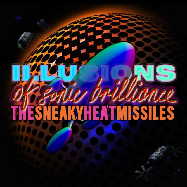 Get Skankin’ with The Sneaky Heat Missiles’ New EP, Illusions of Sonic Brilliance